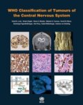 WHO Classification of Tumours of the Central Nervous System - Kolektív autorov, World Health Organization, 2016