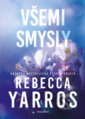 E-kniha: Všemi smysly (Rebecca Yarros), 2024 E-kniha: Všemi smysly (Rebecca Yarros), 2024