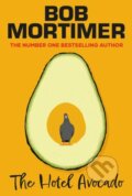 Kniha: The Hotel Avocado (Bob Mortimer). Simon & Schuster, 2024 Kniha: The Hotel Avocado (Bob Mortimer). Simon & Schuster, 2024