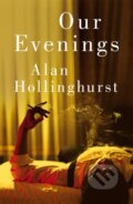 Kniha: Our Evenings (Alan Hollinghurst). Picador, 2024 Kniha: Our Evenings (Alan Hollinghurst). Picador, 2024