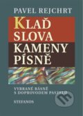 Kniha: Klaď slova / Kameny písně (Pavel Rejchrt). Stefanos, 2024 Kniha: Klaď slova / Kameny písně (Pavel Rejchrt). Stefanos, 2024