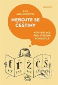 Kniha: Nebojte se češtiny (Ana Adamovičová). Karolinum, 2024 Kniha: Nebojte se češtiny (Ana Adamovičová). Karolinum, 2024