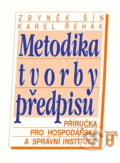 Kniha: Metodika tvorby předpisů : příručka pro hospodářské a správní instituce (Zbyněk Šín a Karel Řehák). Prospektrum, 1993 Kniha: Metodika tvorby předpisů : příručka pro hospodářské a správní instituce (Zbyněk Šín a Karel Řehák). Prospektrum, 1993