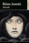 Kniha: Astaroth (Růžena Jesenská). Carcosa, 2024 Kniha: Astaroth (Růžena Jesenská). Carcosa, 2024