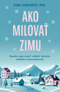 Kniha: Ako milovať zimu (Kari Leibowitz). Motýľ, 2024 Kniha: Ako milovať zimu (Kari Leibowitz). Motýľ, 2024