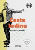 Kniha: Cesta hrdinu - kariérna príručka (Kariérna akadémia). Kariérna akadémia, 2024 Kniha: Cesta hrdinu - kariérna príručka (Kariérna akadémia). Kariérna akadémia, 2024