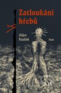 Kniha: Zatloukání hřebů (Vilém Koubek), 2024 Kniha: Zatloukání hřebů (Vilém Koubek), 2024