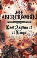 Kniha: Last Argument of Kings (Joe Abercrombie). Gollancz, 2009 Kniha: Last Argument of Kings (Joe Abercrombie). Gollancz, 2009