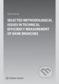Kniha: Selected Methodological Issues in Technical Efficiency Measurement of Bank Branches (Martin Boďa). Wolters Kluwer, 2016 Kniha: Selected Methodological Issues in Technical Efficiency Measurement of Bank Branches (Martin Boďa). Wolters Kluwer, 2016