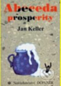 Kniha: Abeceda prosperity (Jan Keller). Doplněk, 2008 Kniha: Abeceda prosperity (Jan Keller). Doplněk, 2008