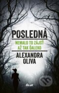 Kniha: Posledná (Alexandra Oliva), 2017 Kniha: Posledná (Alexandra Oliva), 2017
