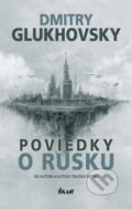Kniha: Poviedky o Rusku (Dmitry Glukhovsky). Ikar, 2017 Kniha: Poviedky o Rusku (Dmitry Glukhovsky). Ikar, 2017