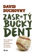 Kniha: Zasr*tý Bucky Dent (David Duchovny), 2017 Kniha: Zasr*tý Bucky Dent (David Duchovny), 2017