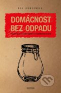 Kniha: Domácnost bez odpadu (Bea Johnson). PeopleComm, 2016 Kniha: Domácnost bez odpadu (Bea Johnson). PeopleComm, 2016