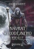 Kniha: Návrat čarodějného krále (Chad Corrie). Mytago, 2016 Kniha: Návrat čarodějného krále (Chad Corrie). Mytago, 2016