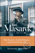 Kniha: Jan Masaryk - Pravdivý příběh (Michal Kolář a Pavel Kosatík). Mladá fronta, 2016 Kniha: Jan Masaryk - Pravdivý příběh (Michal Kolář a Pavel Kosatík). Mladá fronta, 2016