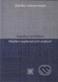 Kniha: Aspekty vysvětlení (Zdeňka Jastrzembská). Olomouc, 2010 Kniha: Aspekty vysvětlení (Zdeňka Jastrzembská). Olomouc, 2010