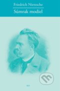Kniha: Súmrak modiel (Friedrich Nietzsche). IRIS, 2016 Kniha: Súmrak modiel (Friedrich Nietzsche). IRIS, 2016