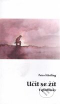 Kniha: Učit se žít (Peter Härtling). Univerzita Palackého v Olomouci, 2016 Kniha: Učit se žít (Peter Härtling). Univerzita Palackého v Olomouci, 2016