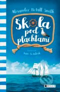 Kniha: Škola pod plachtami (Alexander McCall Smith). Nakladatelství Fragment, 2017 Kniha: Škola pod plachtami (Alexander McCall Smith). Nakladatelství Fragment, 2017