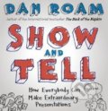 Kniha: Show and Tell (Dan Roam). Portfolio, 2016 Kniha: Show and Tell (Dan Roam). Portfolio, 2016