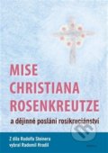 Mise Christiana Rosenkreutze a dějinné poslání rosikruciánství - Rudolf Steiner, 2016