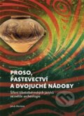 Kniha: Proso, pastevectví a dvojuché nádoby (Jakub Maršálek). Togga, 2016 Kniha: Proso, pastevectví a dvojuché nádoby (Jakub Maršálek). Togga, 2016