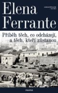 Příběh těch, co odcházejí, a těch, kteří zůstanou - Elena Ferrante, Prostor, 2017