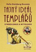 Kniha: Tajný Ideál Templářů (Delia Steinberg Guzmán). Nová Akropolis, 2016 Kniha: Tajný Ideál Templářů (Delia Steinberg Guzmán). Nová Akropolis, 2016