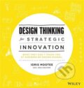 Kniha: Design Thinking for Strategic Innovation (Idris Mootee). John Wiley & Sons, 2013 Kniha: Design Thinking for Strategic Innovation (Idris Mootee). John Wiley & Sons, 2013