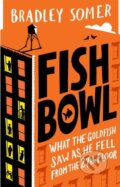 Kniha: Fishbowl (Bradley Somer). Ebury, 2015 Kniha: Fishbowl (Bradley Somer). Ebury, 2015