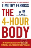 Kniha: The 4-Hour Body (Timothy Ferriss). Ebury, 2011 Kniha: The 4-Hour Body (Timothy Ferriss). Ebury, 2011