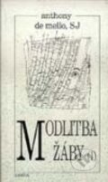 Kniha: Modlitba žáby (Díl první) (Anthony de Mello), 1989 Kniha: Modlitba žáby (Díl první) (Anthony de Mello), 1989