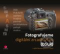 Kniha: Fotografujeme digitální zrcadlovkou (Luděk Bouška a Martin Lukeš). Grada, 2016 Kniha: Fotografujeme digitální zrcadlovkou (Luděk Bouška a Martin Lukeš). Grada, 2016