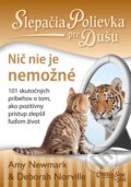 Kniha: Slepačia polievka pre dušu: Nič nie je nemožné (Amy Newmark a Deborah Norville). Eastone Books, 2016 Kniha: Slepačia polievka pre dušu: Nič nie je nemožné (Amy Newmark a Deborah Norville). Eastone Books, 2016