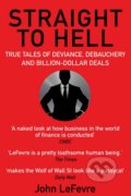 Kniha: Straight to Hell (John LeFevre). Atlantic Books, 2016 Kniha: Straight to Hell (John LeFevre). Atlantic Books, 2016