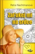 Kniha: Zaťukej mi na srdce (Petra Nachtmanová). Pohodky, 2016 Kniha: Zaťukej mi na srdce (Petra Nachtmanová). Pohodky, 2016