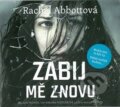 Audiokniha: Zabij mě znovu (Rachel Abbott). Mladá fronta, 2016 Audiokniha: Zabij mě znovu (Rachel Abbott). Mladá fronta, 2016