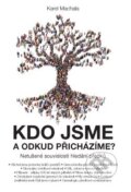 Kniha: Kdo jsme a odkud přicházíme (Karel Machala). ANAG, 2016 Kniha: Kdo jsme a odkud přicházíme (Karel Machala). ANAG, 2016