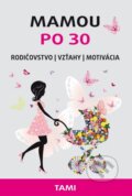 Kniha: Mamou po 30 (Tamara Rogožníková Gončarova), 2016 Kniha: Mamou po 30 (Tamara Rogožníková Gončarova), 2016