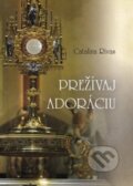 Kniha: Prežívaj adoráciu (Catalina Rivas). Millennium Films, 2016 Kniha: Prežívaj adoráciu (Catalina Rivas). Millennium Films, 2016