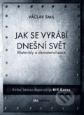 Kniha: Jak se vyrábí dnešní svět (Vaclav Smil), 2017 Kniha: Jak se vyrábí dnešní svět (Vaclav Smil), 2017