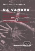 Kniha: Na vandru (Karel Vojtěch Rajlich). Akademické nakladatelství CERM, 2006 Kniha: Na vandru (Karel Vojtěch Rajlich). Akademické nakladatelství CERM, 2006