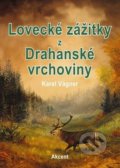 Lovecké zážitky z Drahanské vrchoviny - Karel Vágner, Akcent, 2016