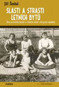 Kniha: Slasti a strasti letních bytů (Jiří Šoukal). Academia, 2016 Kniha: Slasti a strasti letních bytů (Jiří Šoukal). Academia, 2016