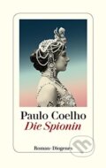 Kniha: Die Spionin (Paulo Coelho). Diogenes Verlag, 2016 Kniha: Die Spionin (Paulo Coelho). Diogenes Verlag, 2016