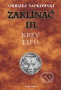 Kniha: Zaklínač III. : Krev elfů (Andrzej Sapkowski). Leonardo, 2016 Kniha: Zaklínač III. : Krev elfů (Andrzej Sapkowski). Leonardo, 2016