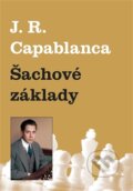 Kniha: Šachové základy (Jose Raul Capablanca). Dolmen, 2016 Kniha: Šachové základy (Jose Raul Capablanca). Dolmen, 2016