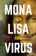 Kniha: Mona Lisa Virus (Tibor Rode). Edice knihy Omega, 2018 Kniha: Mona Lisa Virus (Tibor Rode). Edice knihy Omega, 2018