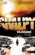 Kniha: Skalpy 6: Hlodání (Jason Aaron a R.M. Guéra). Crew, 2017 Kniha: Skalpy 6: Hlodání (Jason Aaron a R.M. Guéra). Crew, 2017